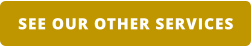 SEE OUR OTHER SERVICES
