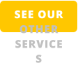 SEE OUR OTHER SERVICES